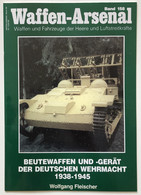 Beutewaffen Und -gerät Der Deutschen Wehrmacht : 1938 - 1945. - 5. Zeit Der Weltkriege