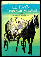 "Le Pays Où L'on N'arrive Jamais" - André DHOTEL - Bibliothèque Verte HACHETTE. - Bibliothèque Rose