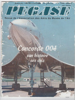 REVUE "PÉGASE" - AVIATION - AMIS DU MUSÉE DE L'AIR - CONCORDE 001 - SON HISTOIRE, SES VOLS - 50 PAGES - RARE - Aviation