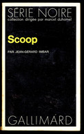 "SCOOP" - Par Jean-Gérard IMBAR - Série Noire N° 1477 - Editions GALLIMARD - 1972. - Fleuve Noir
