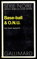 "BASE-BALL & O.N.U." - Par Franck McAULIFFE- Série Noire N° 1495 - Editions GALLIMARD - 1972. - Fleuve Noir