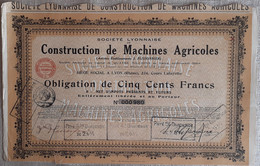 SOCIETE LYONNAISE DE CONSTRUCTION DE MACHINES AGRICOLES . OBLIGATION DE CINQ CENTS FRANCS . - Agricultura