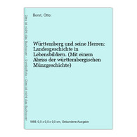 Württemberg Und Seine Herren: Landesgeschichte In Lebensbildern. (Mit Einem Abriss Der Württembergischen Münzg - Altri