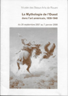 La MYTHOLOGIE De L'OUEST Dans L'Art Américain - 1830 - 1940 - Musée Beaux-Arts De Rouen - USA - - Arte