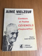 Aimé Vielzeuf : Conteurs Et Poètes Cévenols D'aujourd'hui. Tome I. Editions Le Camariguo, 1981 - Poésie