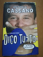 DICO TUTTO -ANTONIO CASSANO -P. PARDO -RIZZOLI 2008 PRIMA EDIZIONE - Sport