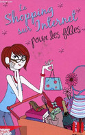 Le Shopping Sur Internet Pour Les Filles - Collectif - 2008 - Books