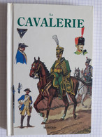 La Cavalerie - Publication : TROIS-CONTINENTS - 1999 Format 18.5 X 12.5 Cm 128 Pages Poids Brut 270 Grammes - Français