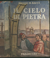 1955 IL CIELO DI PIETRA -STORIA DELLA CUPOLA DEL BRUNELLESCHI -BACCIO M. BACCI - Storia