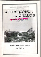 87- CHALUS- AUTREFOIS MEMOIRE AVANT 1940- ROGER BOUDRIE-MARC RABY-LOUIS BELAIR-PIERRE MAGNE - Limousin