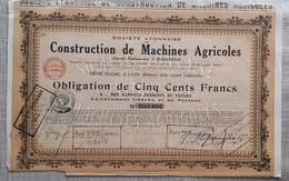 SOCIETE LYONNAISE DE CONSTRUCTION DE MACHINES AGRICOLES . OBLIGATION DE CINQ CENTS FRANCS . - Landbouw