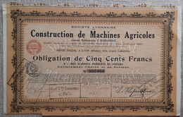 SOCIETE LYONNAISE DE CONSTRUCTION DE MACHINES AGRICOLES . OBLIGATION DE CINQ CENTS FRANCS . - Agriculture