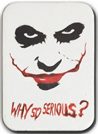 Movie Magnet, Joker "Why So Serious?" 4,5 X 6,5 Cm, Thickness 3mm - Other & Unclassified