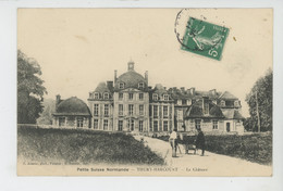 THURY HARCOURT - Le Château - Thury Harcourt