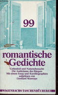 99 Romantische Gedichte Liebesleid Und Natursehnsucht : Die Antiträume Des Bürgers Mit Einem Essay Und Kurzbiographien. - Other & Unclassified