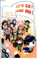 Let's Go Chibi Ark ! - Dany Emilie Et Sanchez Alexandre - 0 - Other & Unclassified