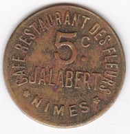 30. Gard. Nîmes. Café Restaurant Des Fleurs. Jalabert 5 Centimes, En Laiton Rond - Monedas / De Necesidad