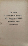 * LES SOUCIS D'UN EVÊQUE SCRUPULEUX * Mgr D'ARBOU Par L'ABBE Roland MOREAU - Pays Basque