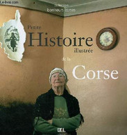 Petite Histoire Illustrée De La Corse - Collection : Bonheurs Corses - Guliolo Gabriel-Xavier - 2008 - Corse