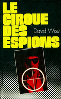 Le Cirque Des Espions De David Wise (1985) - Anciens (avant 1960)