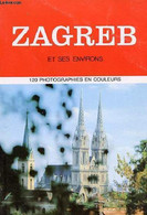 Zagreb Et Ses Environs 120 Photographies En Couleurs - 3e édtion élargie - V.Majer, Z.Milcec, I.Karaman, S.Jolic - 1987 - Géographie