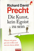 Die Kunst, Kein Egoist Zu Sein: Warum Wir Gerne Gut Sein Wollen Und Was Uns Davon Abhält - Psychologie