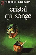 Cristal Qui Songe - De Theodore Sturgeon - Ed J' Ai Lu SF N° 369 - 1983 - J'ai Lu