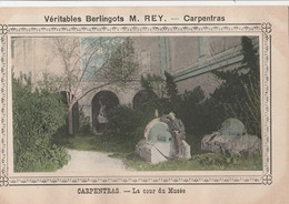 CPA 84 CARPENTRAS  COUR DU MUSEE PUB BERLINGOTS REY - Cabrieres D'Aigues