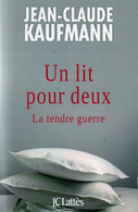 Jean-Claude Kaufmann. Un Lit Pour Deux. La Tendre Guerre. - Sociologie