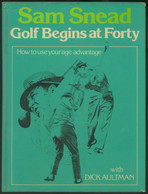 GOLF BEGINS AT FORTY -SAM SNEAD -WITH DICK AULTMAN -IN LINGUA INGLESE - 1950-Oggi
