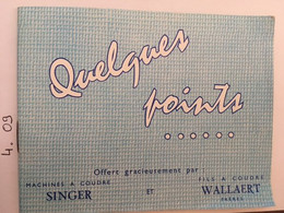 Carnet Publicité Singer Et Wallaert, "Quelques Points..." Couture Broderie Reprise Etc.... - Cross Stitch