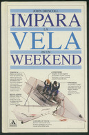 IMPARA LA VELA IN UN WEEKEND -JOHN DRISCOLL -ILLUSTRATI MONDADORI PRIMA EDIZIONE 1991 - Sports