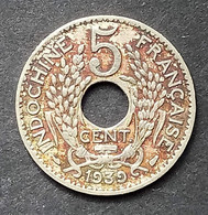 Indochine Française -  5 Cent. 1939 - Frans-Indochina