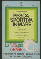 PESCA SPORTIVA IN MARE ANNUARIO 1984 LA FIPS PER I PESCATORI - Hunting & Fishing