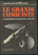 LE GRANDI CONQUISTE -I GRANDI NOMI DEL XX SECOLO -DE AGOSTINI 1973 - Storia, Biografie, Filosofia