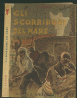 GLI SCORRIDORI DEL MARE -E. SALGARI -ILLUSTRAZIONI ACHILLE ROSSI -VALLARDI 1958 - Kinder Und Jugend