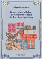 Mircea Dragoteanu (2016) Northern Transylvania 1944-45 Reprints & Forgeries Book - Tg.Mures Sighet Odorhei Oradea Salaj - Lokale Uitgaven