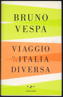 BRUNO VESPA -VIAGGIO IN UN'ITALIA DIVERSA -MONDADORI - Gesellschaft Und Politik