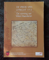 De Vrede Van Utrecht 1713, De Vorming Van West-Vlaanderen, , 172 Blz., Brugge, 2013. - Unclassified