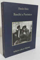 I108243 V Danilo Dolci - Banditi A Partinico - Sellerio 2019 - Storia, Biografie, Filosofia