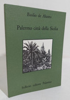 I108259 V Basilio De Alustra - Palermo Città Della Sicilia - Sellerio 1988 - Storia, Biografie, Filosofia