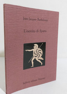 I108264 V Jean-Jacques Barthelemy - L'esercito Di Sparta - Sellerio 1996 - Storia, Biografie, Filosofia