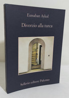 I108279 V Esmahan Aykol - Divorzio Alla Turca - Sellerio 2018 - Krimis