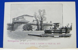 (S) SENIGALLIA  - SINIGALLIA - ROCCA DELLA ROVERE E FONTANA DI PIAZZA DEL DUCA - VIAGGIATA 1903 - Senigallia