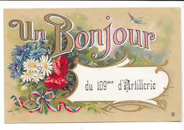 CPA 109eme D'Artillerie, "Un Bonjour Du 109eme D'Artillerie", Dos écrit Et Divisé, 1916, - Patriotic