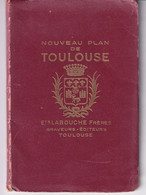 Petit Livre : Nouveau Plan De Toulouse, Ets Labouche Frères éditeurs ( Carte / Plan De Ville Dépliant ) - Carte Stradali