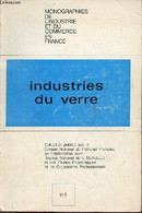 Industries Du Verre - Collection Monographies De L'industrie Et Du Commerce En France N°1 Nouvelle Série. - Collectif - - Bricolage / Technique