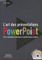 L'art Des Présentations PowerPoint, De La Réalisation Technique à La Performance Oratoire - Lebelle Bernard - 2011 - Informatique