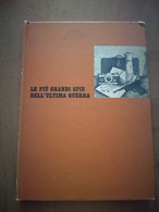LE PIù GRANDI SPIE DELL'ULTIMA GUERRA -SELEZIONE READER'S DIGEST 1963 - War 1939-45