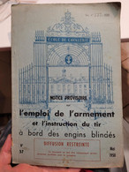 Notice Provisoire Sur L Emploi De L Armement Et L Instruction Du Tir A Bord Des Engins Blindes - Bricolage / Technique